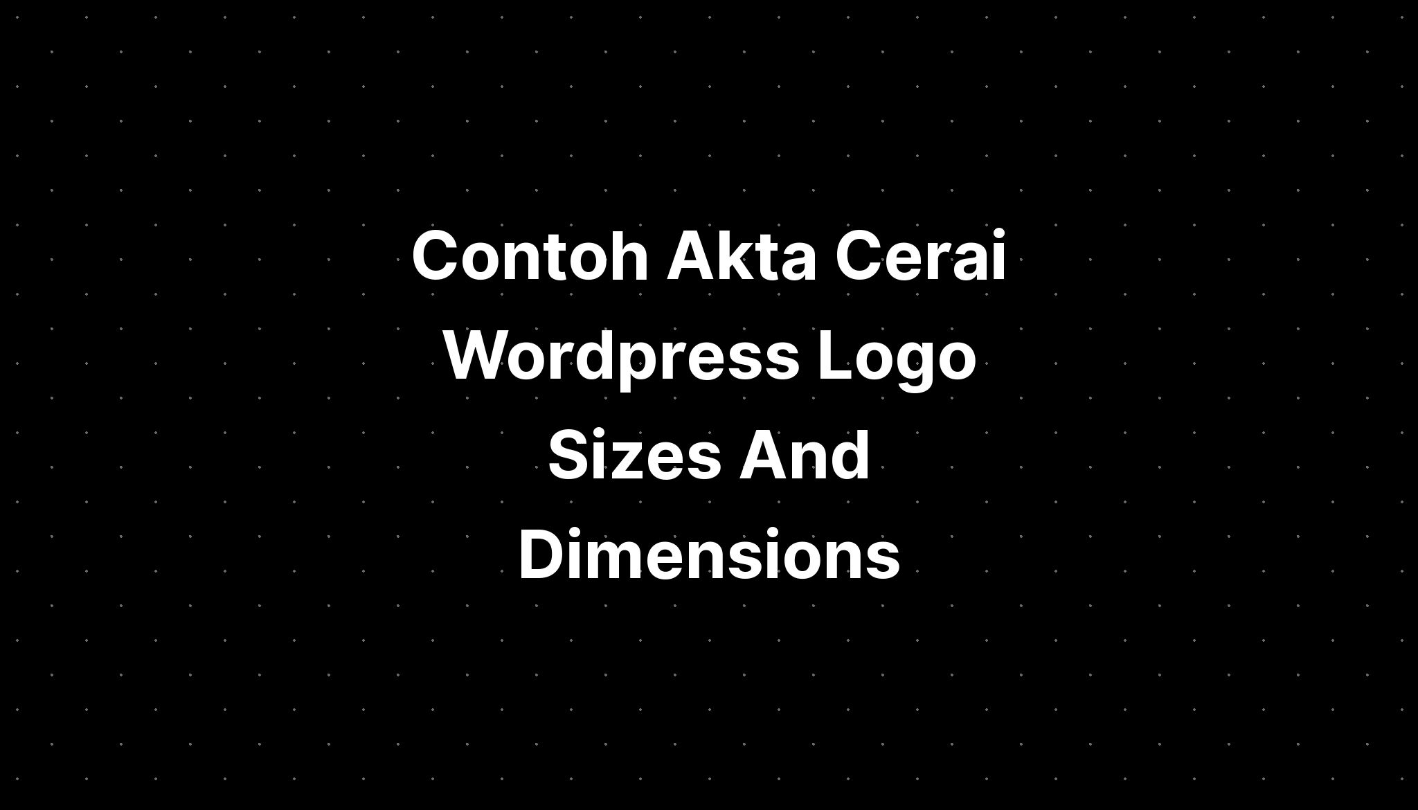 Contoh Akta Cerai Wordpress Logo Sizes And Dimensions - IMAGESEE